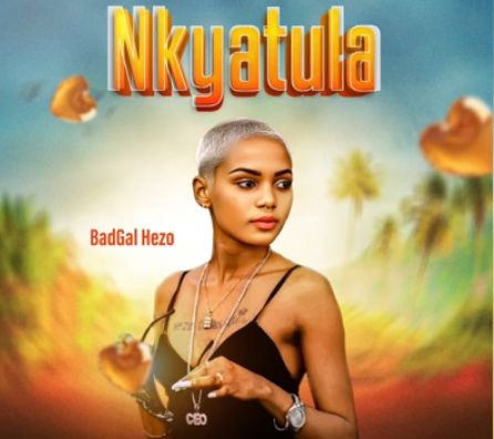 Nkyatula by BadGal Hezo
